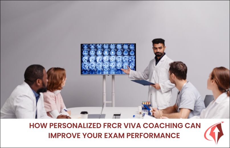 How Personalized FRCR Viva Coaching Can Improve Your Exam Performance